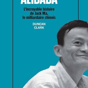 Alibaba : L'Incroyable Histoire de Jack Ma