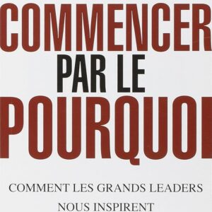 Start With Why (Commencez Par Pourquoi)