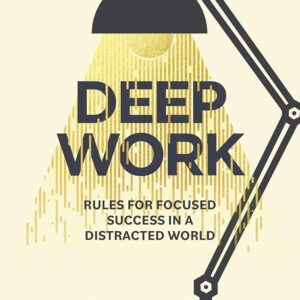 Deep Work (Travail en Profondeur)