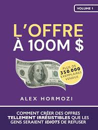 L'Offre à 100M$ d'Alex Hormozi