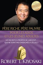 Père Riche Père Pauvre pour les Ados
